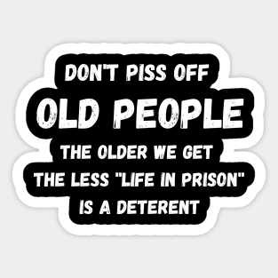 DON'T PISS OFF OLD PEOPLE - Funny Gift Sticker